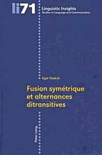 Fusion Sym?rique Et Alternances Ditransitives (Paperback)