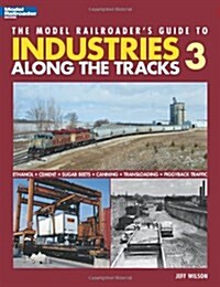 Model Railroaders Guide to Industries Along the Tracks 3 (Paperback)