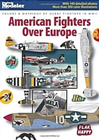 American Fighters Over Europe: Colors & Markings of USAAF Fighters in WWII (Paperback)