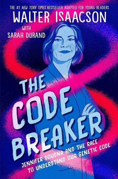 The Code Breaker -- Young Readers Edition: Jennifer Doudna and the Race to Understand Our Genetic Code (Paperback, Reprint)