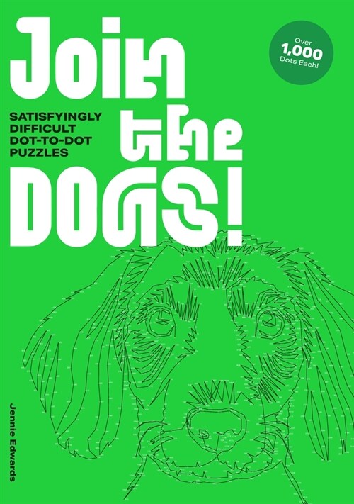 Join the Dogs! : Satisfyingly Difficult Dot-To-Dot Puzzles (Paperback)