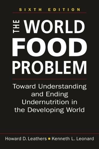 The World Food Problem : Toward Understanding and Ending Undernutrition in the Developing World (Paperback, 6 Revised edition)