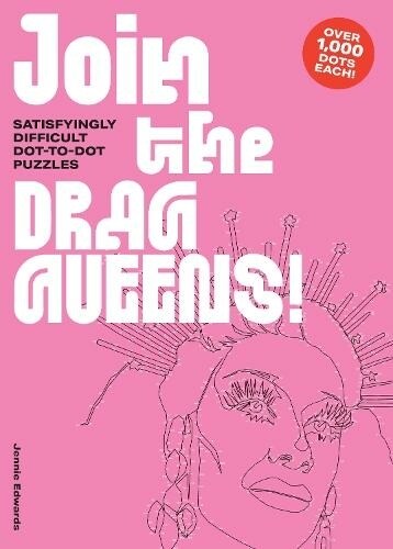 Join the Drag Queens! : Satisfyingly Difficult Dot-to-Dot Puzzles (Paperback)