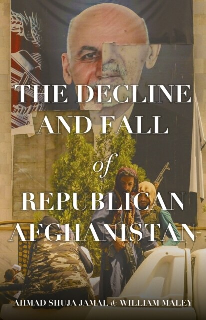 The Decline and Fall of Republican Afghanistan (Hardcover)