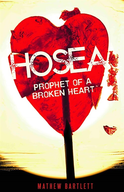 Hosea Prophet of a Broken Heart (Paperback)