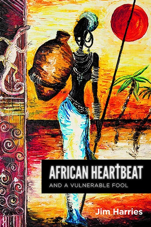 African Heartbeat : And a Vulnerable Fool (Paperback)