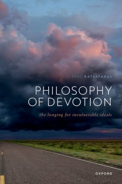 Philosophy of Devotion : The Longing for Invulnerable Ideals (Hardcover)