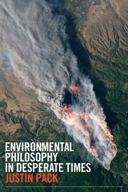 Environmental Philosophy in Desperate Times (Paperback)