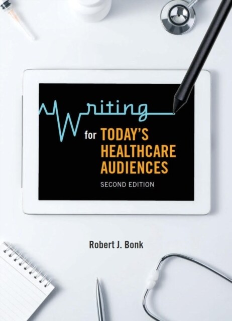 Writing for Todays Healthcare Audiences - Second Edition (Paperback)