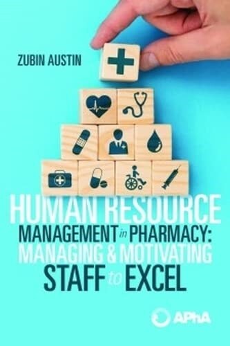 Human Resource Management in Pharmacy: Managing and Motivating Staff to Excel (Paperback)