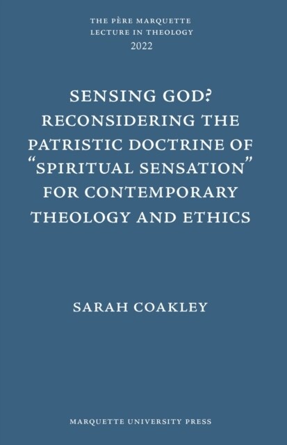 Sensing God? Reconsidering the Patristic Doctrine of Spiritual Sensation for Contemporary Theology and Ethics (Hardcover)