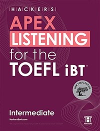 HACKERS APEX LISTENING for the TOEFL iBT Intermediate - APEX 토플 리스닝 시리즈ㅣNew TOEFL Edition, [해설집+MP3 무료 다운로드(QR코드 포함)]
