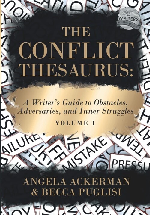 The Conflict Thesaurus : A Writers Guide to Obstacles, Adversaries, and Inner Struggles (Volume 1) (Writers Helping Writers Series) (Paperback)