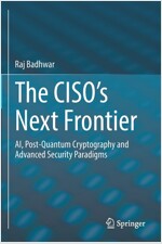 The CISO's Next Frontier: AI, Post-Quantum Cryptography and Advanced Security Paradigms (Paperback)