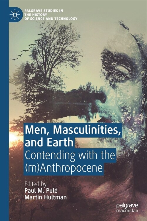 Men, Masculinities, and Earth: Contending with the (m)Anthropocene (Paperback)