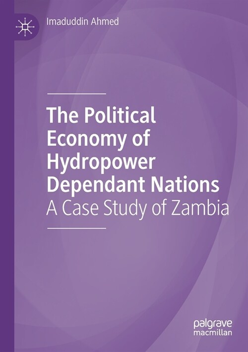 The Political Economy of Hydropower Dependant Nations: A Case Study of Zambia (Paperback)