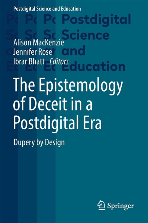 The Epistemology of Deceit in a Postdigital Era: Dupery by Design (Paperback)