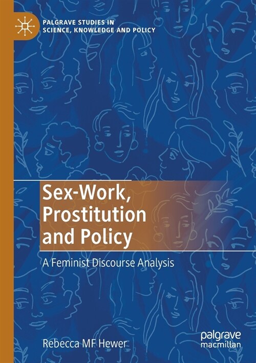 Sex-Work, Prostitution and Policy: A Feminist Discourse Analysis (Paperback)