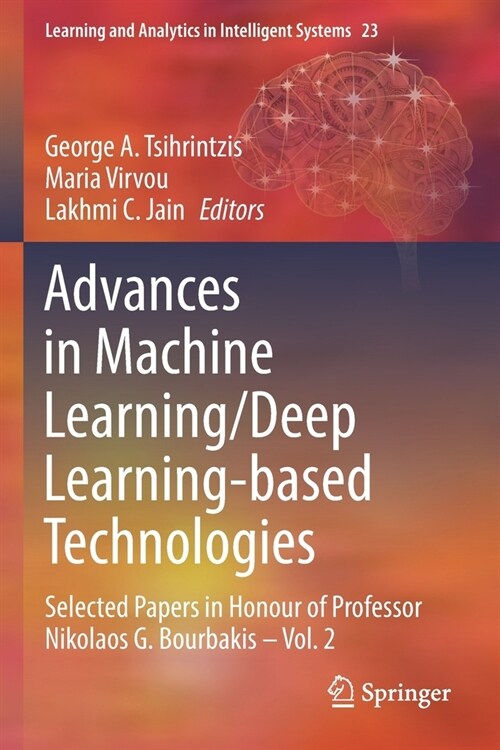 Advances in Machine Learning/Deep Learning-based Technologies: Selected Papers in Honour of Professor Nikolaos G. Bourbakis - Vol. 2 (Paperback)