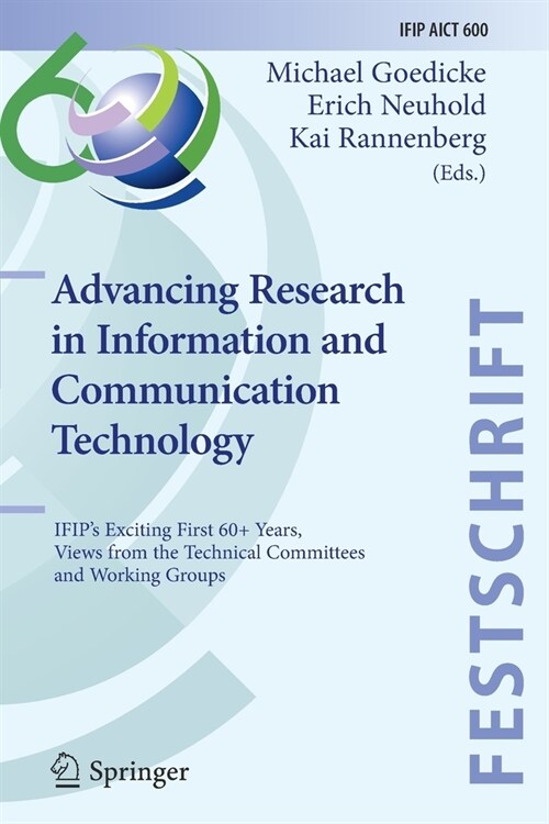 Advancing Research in Information and Communication Technology: IFIPs Exciting First 60+ Years, Views from the Technical Committees and Working Group (Paperback)