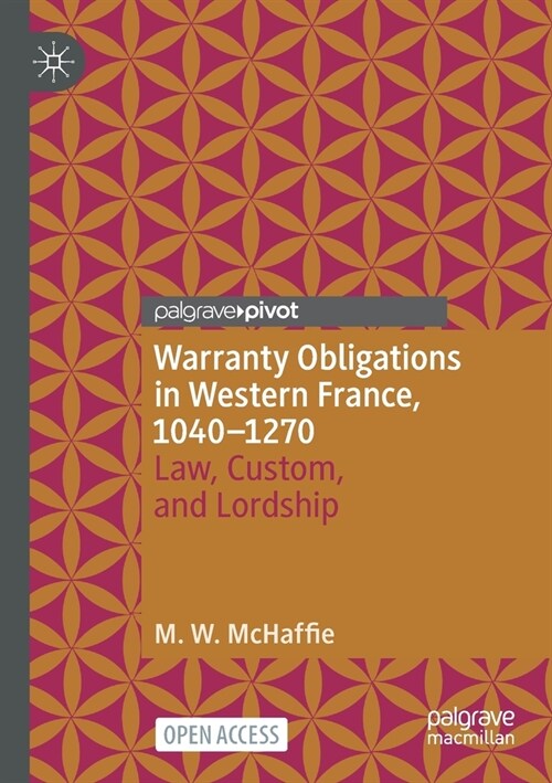 Warranty Obligations in Western France, 1040-1270: Law, Custom, and Lordship (Paperback, 2023)