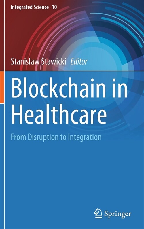 Blockchain in Healthcare: From Disruption to Integration (Hardcover, 2023)