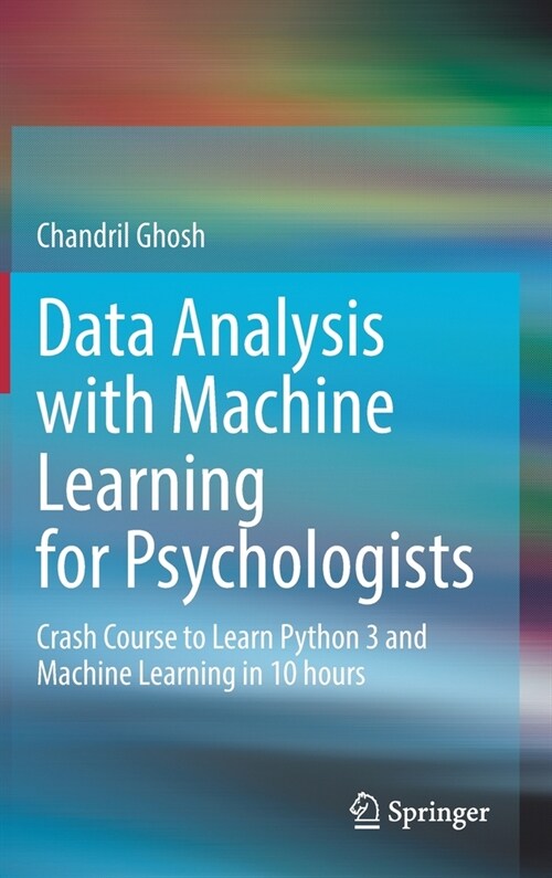 Data Analysis with Machine Learning for Psychologists: Crash Course to Learn Python 3 and Machine Learning in 10 Hours (Hardcover, 2022)