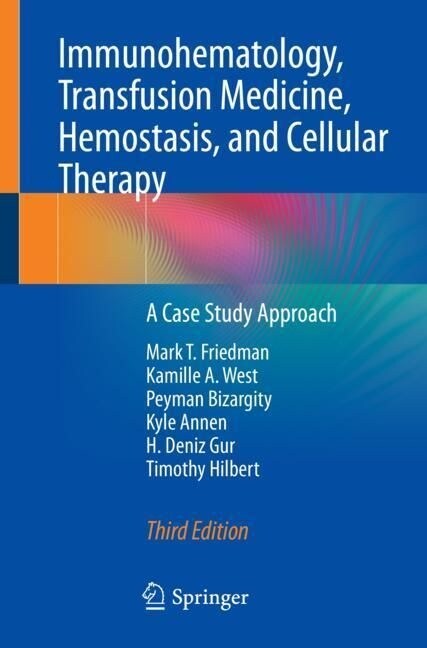 Immunohematology, Transfusion Medicine, Hemostasis, and Cellular Therapy: A Case Study Approach (Paperback, 3, 2023)