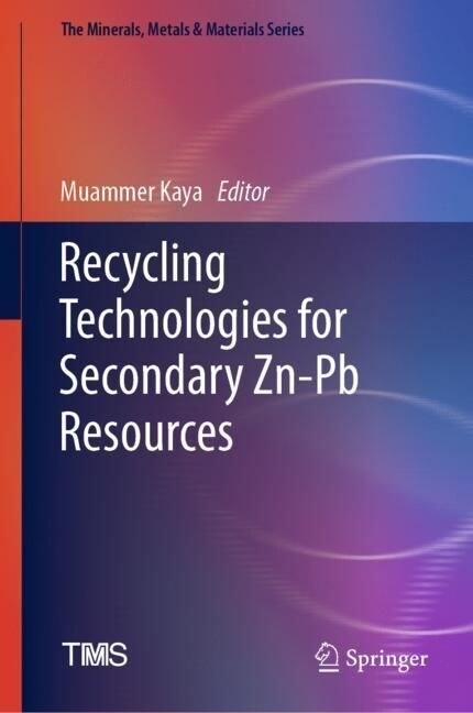 Recycling Technologies for Secondary Zn-Pb Resources (Hardcover)