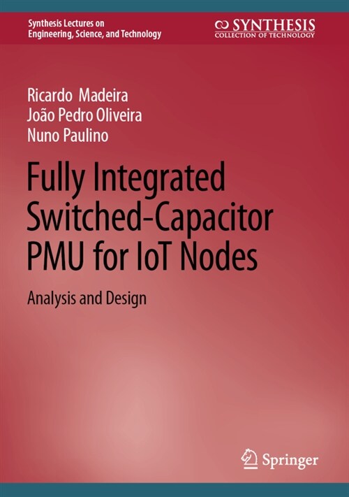 Fully Integrated Switched-Capacitor Pmu for Iot Nodes: Analysis and Design (Hardcover, 2022)