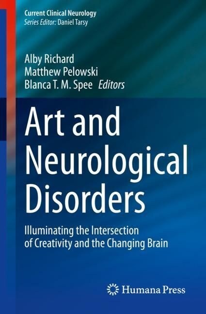 Art and Neurological Disorders: Illuminating the Intersection of Creativity and the Changing Brain (Hardcover, 2023)