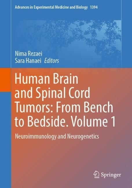 Human Brain and Spinal Cord Tumors: From Bench to Bedside. Volume 1: Neuroimmunology and Neurogenetics (Hardcover, 2023)