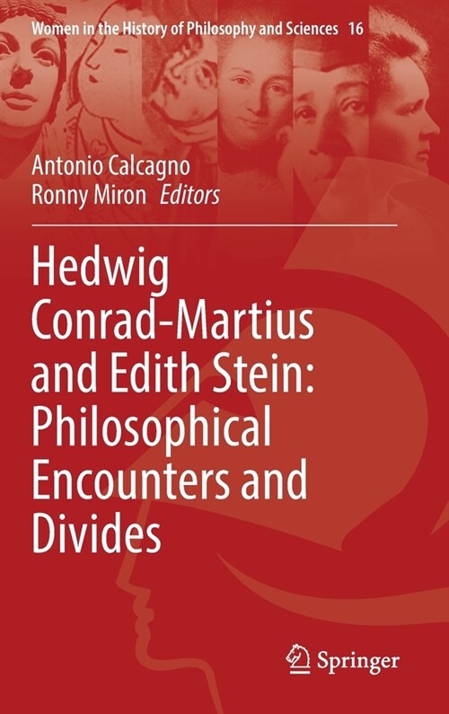 Hedwig Conrad-Martius and Edith Stein: Philosophical Encounters and Divides (Hardcover)