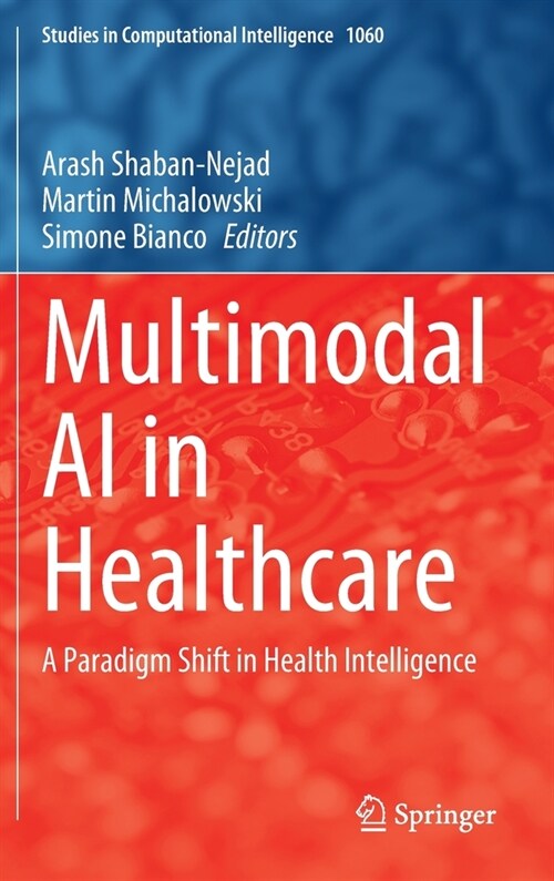 Multimodal AI in Healthcare: A Paradigm Shift in Health Intelligence (Hardcover, 2023)