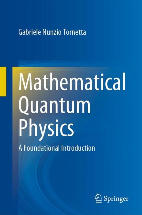Mathematical Quantum Physics: A Foundational Introduction (Hardcover, 2022)