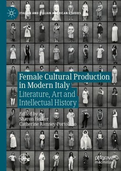 Female Cultural Production in Modern Italy: Literature, Art and Intellectual History (Hardcover, 2023)