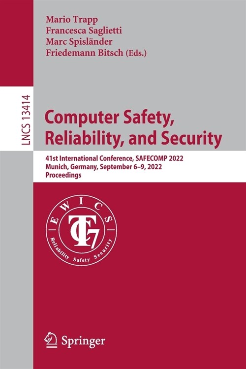 Computer Safety, Reliability, and Security: 41st International Conference, Safecomp 2022, Munich, Germany, September 6-9, 2022, Proceedings (Paperback, 2022)