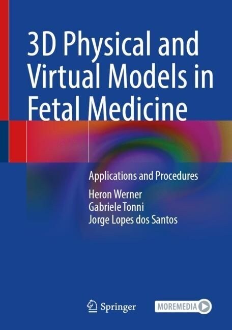 3D Physical and Virtual Models in Fetal Medicine: Applications and Procedures (Hardcover, 2023)