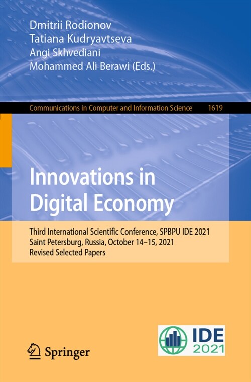 Innovations in Digital Economy: Third International Scientific Conference, SPBPU IDE 2021, Saint Petersburg, Russia, October 14-15, 2021, Revised Sele (Paperback)