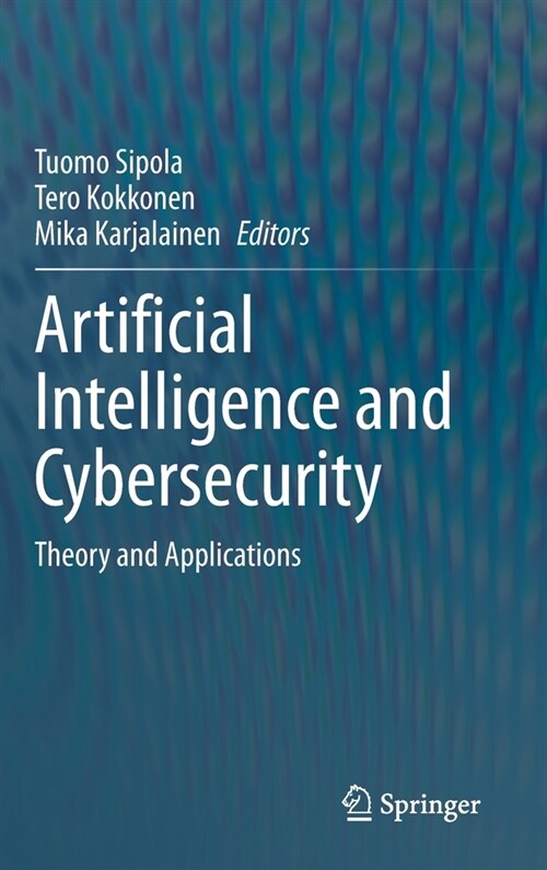 Artificial Intelligence and Cybersecurity: Theory and Applications (Hardcover, 2023)