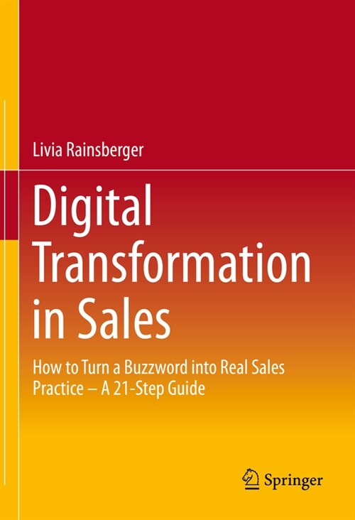 Digital Transformation in Sales: How to Turn a Buzzword Into Real Sales Practice - A 21-Step Guide (Hardcover, 2023)