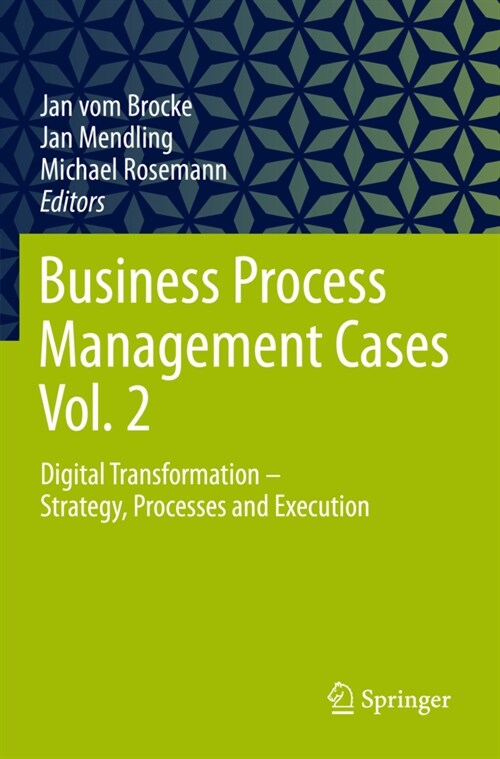 Business Process Management Cases Vol. 2: Digital Transformation - Strategy, Processes and Execution (Paperback)