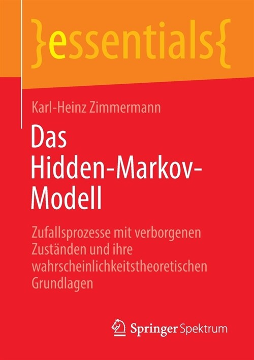 Das Hidden-Markov-Modell: Zufallsprozesse Mit Verborgenen Zust?den Und Ihre Wahrscheinlichkeitstheoretischen Grundlagen (Paperback, 1. Aufl. 2022)