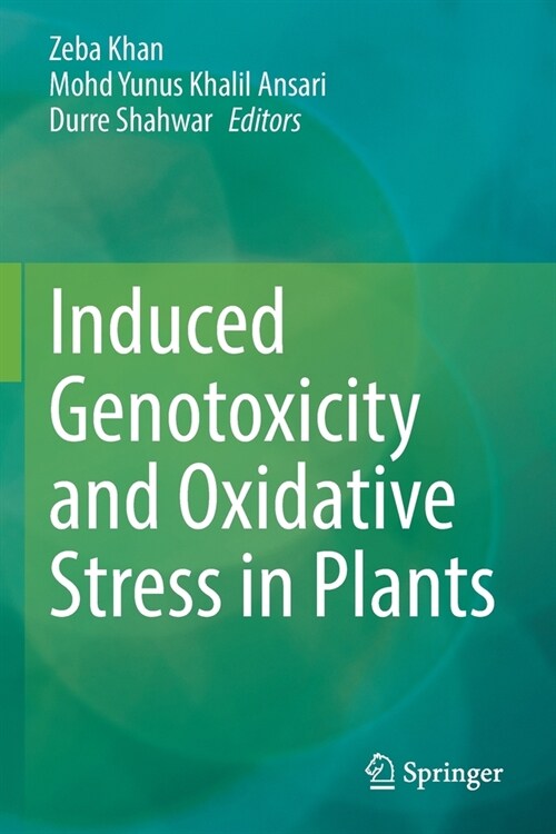 Induced Genotoxicity and Oxidative Stress in Plants (Paperback)