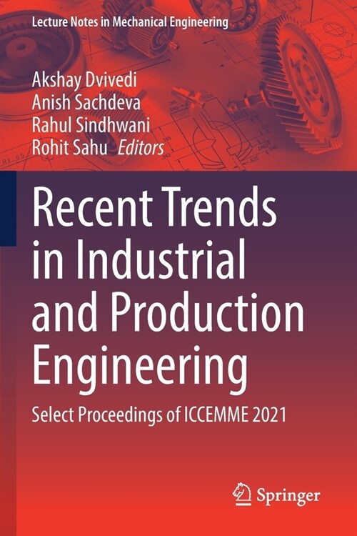 Recent Trends in Industrial and Production Engineering: Select Proceedings of ICCEMME 2021 (Paperback)