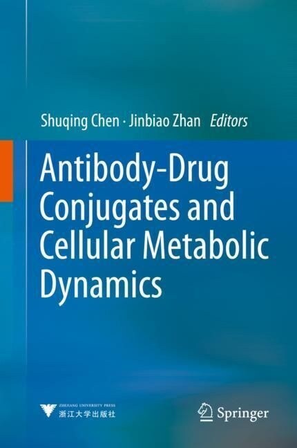 Antibody-Drug Conjugates and Cellular Metabolic Dynamics (Hardcover)