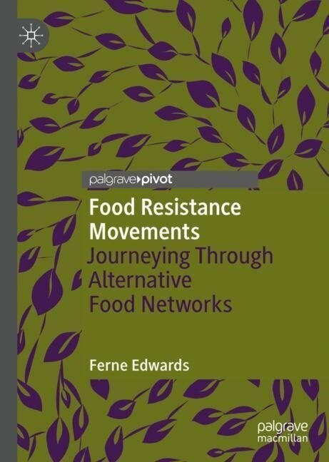 Food Resistance Movements: Journeying Through Alternative Food Networks (Hardcover, 2023)