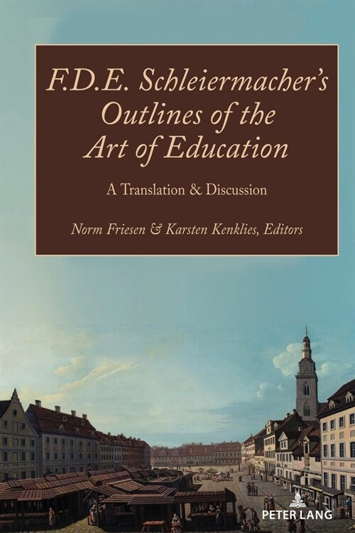 F.D.E. Schleiermachers Outlines of the Art of Education: A Translation & Discussion (Paperback)