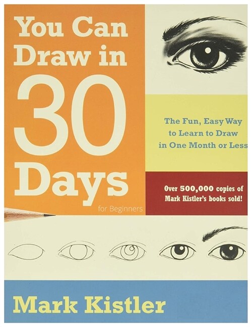 You Can Draw in 30 Days For Beginners: The Fun, Easy Way to Learn to Draw in One Month or Less (Paperback)