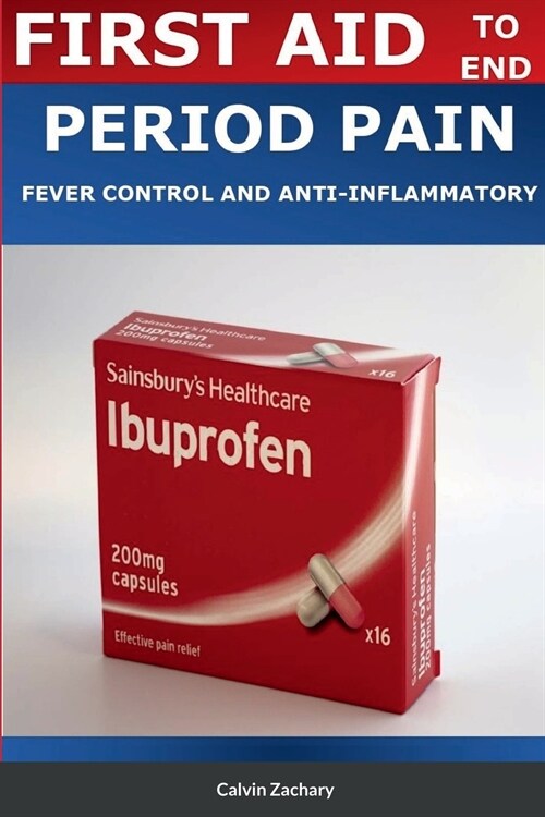 FIRST AID TO END PERIOD PAINS FEVER CONTROL AND ANTIINFLAMMATORY (IBUPROFEN) (Paperback)